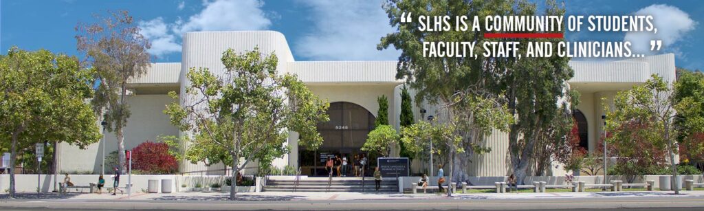 SLHS is a community of students, faculty, staff and clinicians